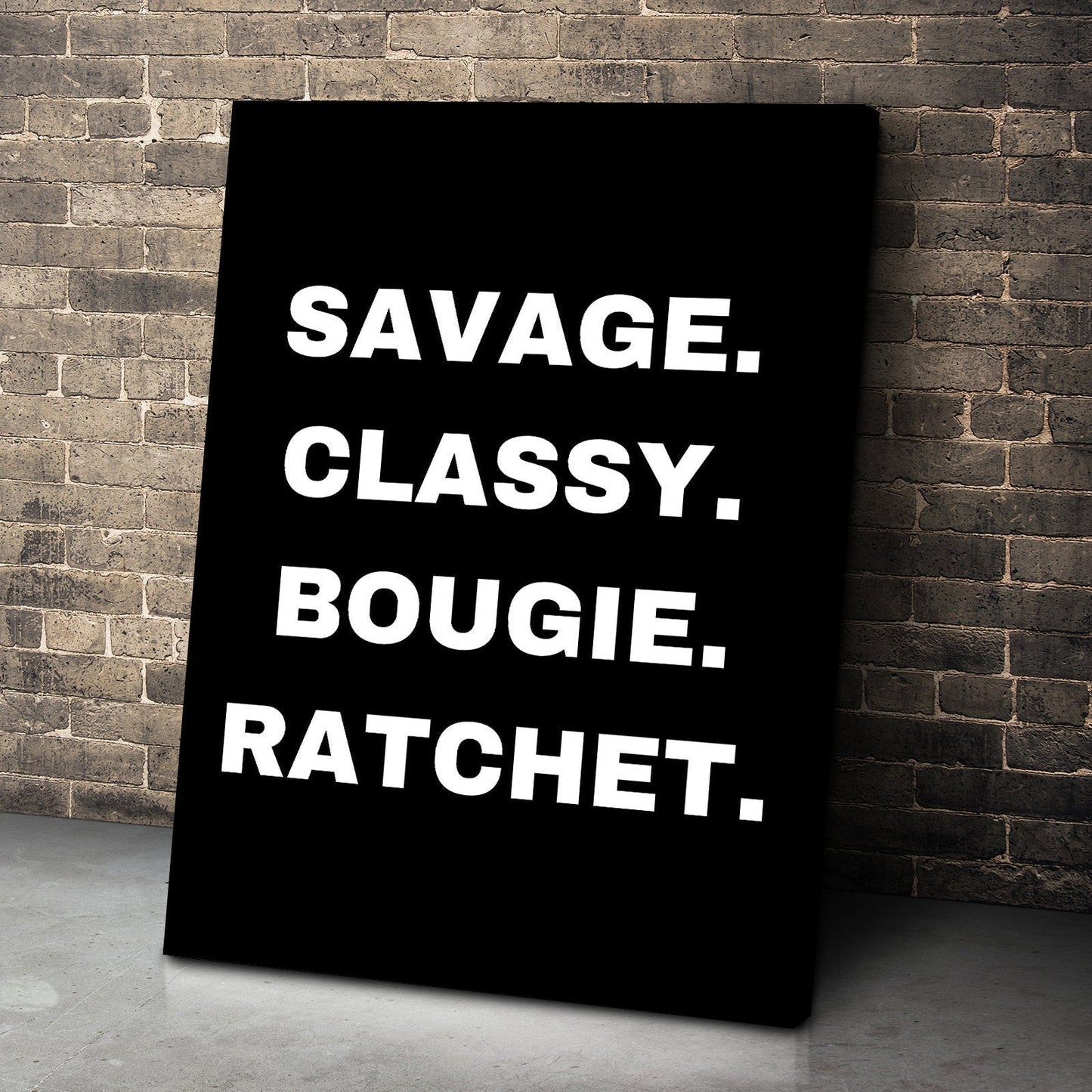 Savage, Classy, Bougie, Ratchet Canvas Wall Art Poster Ready to Hang